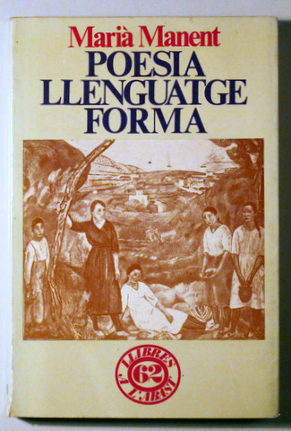 POESIA, LLENGUATGE, FORMA. Dotze poetes catalans i altres notes crítiques - Barcelona 1973 - 1ª ed.