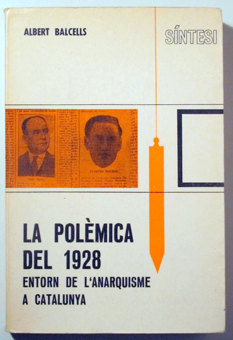 LA POLÈMICA DEL 1928. Entorn de l'anarquisme a Catalunya - Barcelona 1973