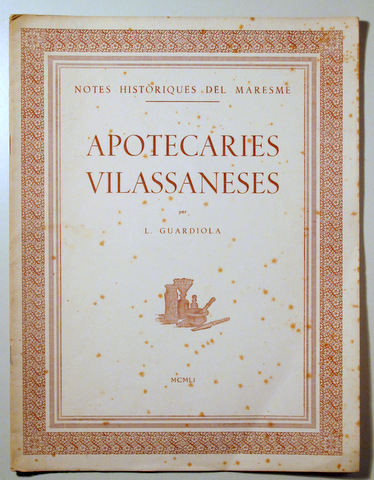 APOTECARIES VILASSANESES. Notes històriques del Maresme - Vilassar 1951 - Il·lustrat