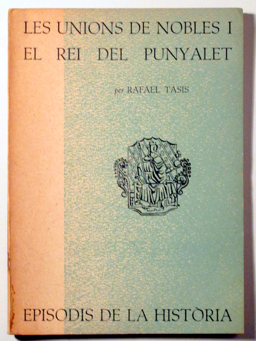 LES UNIONS DE NOBLES I EL REI DEL PUNYALET - Barcelona 1960