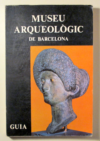 MUSEO ARQUEOLÓGICO DE BARCELONA. GUIA - Barcelona  1981 - Ilustrado