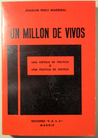 UN MILLON DE VIVOS. Una novela de política o una política de novela - Madrid 1963 - 1ª edición