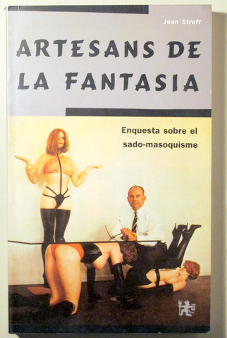 ARTESANS DE LA FANTASIA. Enquesta sobre el sado-masoquisme - Barcelona 1990