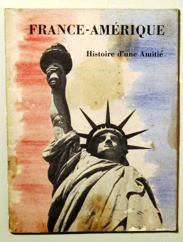 FRANCE - AMÉRIQUE. HISTOIRE D'UNE AMITIÉ - c. 1942
