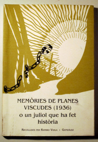 MEMÒRIES DE PLANES VISCUDES (1936) o un juliol que ha fet història - Lleida 1993
