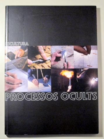 ESCULTURA. PROCESSOS OCULTS - Barcelona 2011 - Il·lustrat