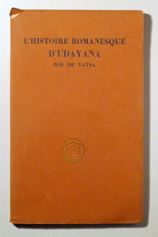 L'HISTORIE ROMANESQUE D'UDAYANA, ROI DE VATSA - Paris 1924