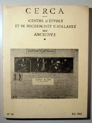 CERCA. CENTRE D'ÉTUDES ET DE RECHERCHES CATALANES DES ARCHIVES (núm. 16) - Perpignan 1962 - Ilustrado