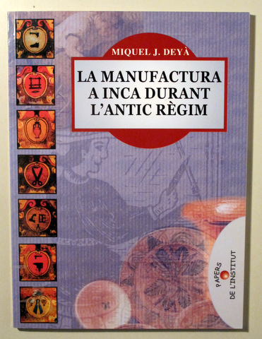 LA MANUFACTURA A INCA DURANT L'ANTIC RÈGIM - Inca 2004 - Il·lustrat