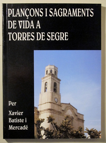 PLANÇONS I SAGRAMENTS DE VIDA A TORRES DE SEGRE - Lleida 1994 - Il·lustrat