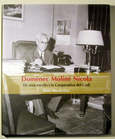 DOMÈNEC MOLINÉ NICOLA. ELS SEUS ESCRITS I LA COOPERATIVA DE CADÍ - La Seu d'Urgell 2015 - Molt il·lustrat