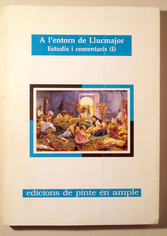 A L'ENTORN DE LLUCMAJOR. ESTUDIS I COMENTARIS (I) - Palma 1997 - il·lustrat