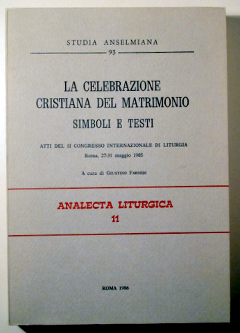 LA CELEBRAZIONE CRISTIANA DEL MATRIMONIO. SIMBOLI E TESTI - Roma 1986