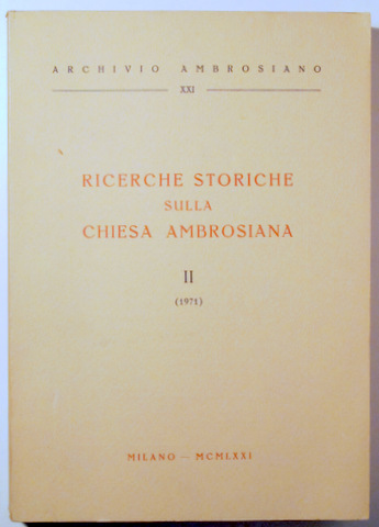 RICERCHE STORICHE SULLA CHIESA AMBROSIANA II - Milano 1971