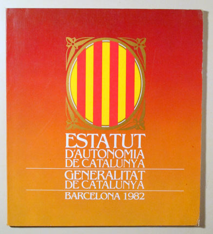 ESTATUT D'AUTONOMIA DE CATALUNYA - Barcelona 1982