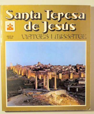 SANTA TERESA DE JESUS. VIATGES I MISSATGE - Barcelona 1981 - Molt il·lustrat