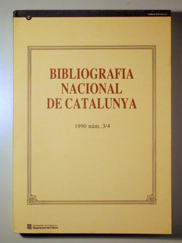 BIBLIOGRAFIA NACIONAL DE CATALUNYA. 1990 num. 3/4 - Barcelona 1993