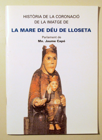 HISTÒRIA DE LA CORONACIÓ DE LA IMATGE DE LA MADE DE DÉU DE LLOSETA - Lloseta 2006