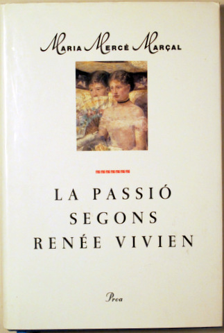 LA PASSIÓ SEGONS RENÉE VIVIEN - Barcelona 1994 - 1ª edició
