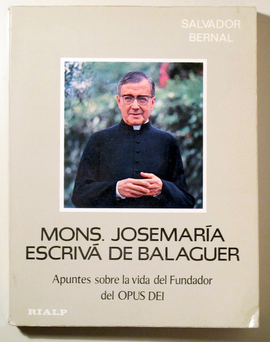 MONS. JOSEMARÍA ESCRIVÁ DE BALAGUER. Apuntes sobre la vida del Fundador del OPUS DEI - Madrid 1976