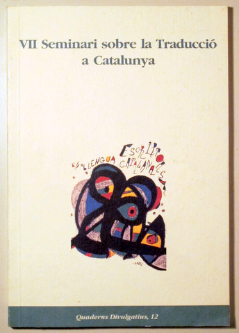VII SEMINARI SOBRE LA TRADUCCIÓ A CATALUNYA - Barcelona 1999