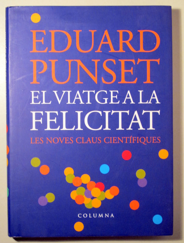 EL VIATGE A LA FELICITAT. Les noves claus científiques - Barcelona 2006