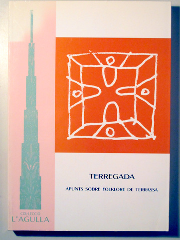 TERREGADA. Apunts sobre folklore de Terrassa - Tarragona 1991 - Il·lustrat