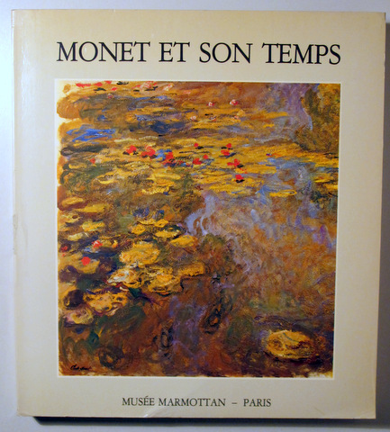 MONET ET SON TEMPS - Paris 1987 - Ilustrado