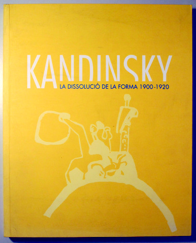 KANDINSKY. La dissolució de la forma 1900-1920 - Nova York 1995 - Il·lustrat