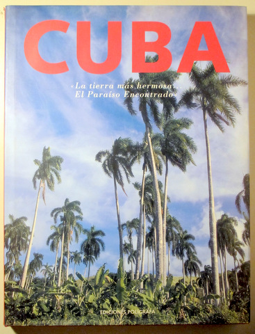 CUBA. La tierra más hermosa. El paraíso encontrado - Barcelona 1999 - Ilustrado