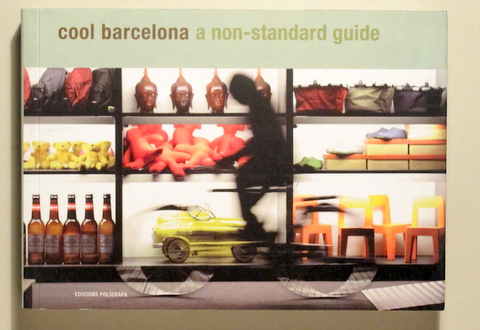 COOL BARCELONA. A NON-STANDARD GUIDE - Barcelona 2010 - Molt il·lustrat - Text en català, castellà i anglès