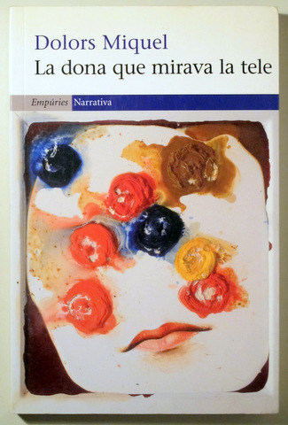 LA DONA QUE MIRAVA LA TELE - Barcelona 2010 - 1ª ed.