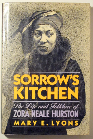 SORROW'S KITCHEN. The life and folklore of Zora Neale Hurston - New York 1990