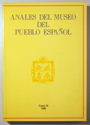 ANALES DEL MUSEO DEL PUEBLO ESPAÑOL Tomo III - 1990 - Ilustrado