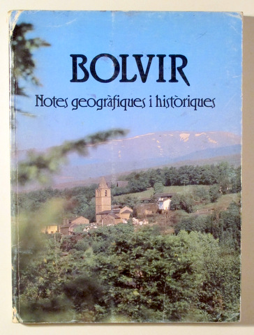 BOLVIR. Notes geogràfiques i històriques - Barcelona 1986 - Il·lustrat