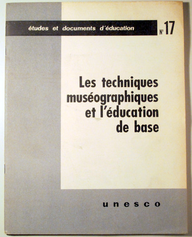 LES TECHNIQUES MUSÉOGRAPHIQUES ET L'EDUCATION DE BASE - Paris 1956 - Text en français.