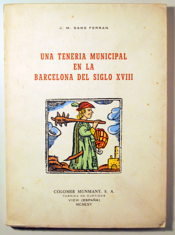 UNA TENERIA MUNICIPAL EN LA BARCELONA DEL SIGLO XVIII - Vich 1965 - Ilustrado