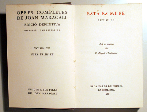 OBRES COMPLETES. Edició definitiva. Vol XV. ESTA ES MI FE. Articles - Barcelona  1933