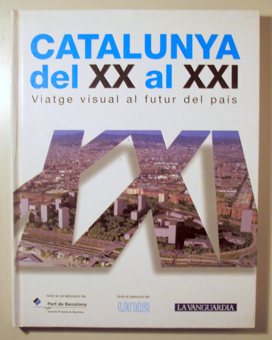 CATALUNYA DEL XX AL XXI. Viatge visual al futur del pais - Barcelona  1999 - Molt il·lustrat