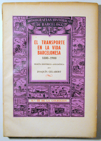 EL TRANSPORTE EN LA VIDA BARCELONESA 1800-1900 - Barcelona 1946 - Ilustrado - Papel de hilo