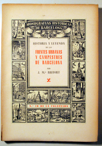 HISTORIA Y LEYENDA DE LAS FUENTES URBANAS Y CAMPESTRES DE BARCELONA - Barcelona 1946 - Ilustrado - Papel de hilo