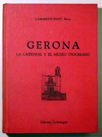 GERONA. LA CATEDRAL Y EL MUSEO DIOCESANO - Gerona 1952 - Muy  ilustrado