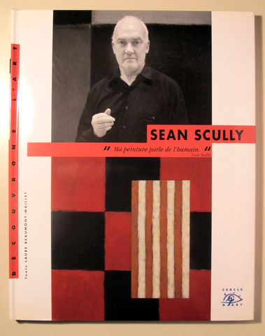 SEAN SCULLY - Paris 2006 - Muy ilustrado - Texte en français