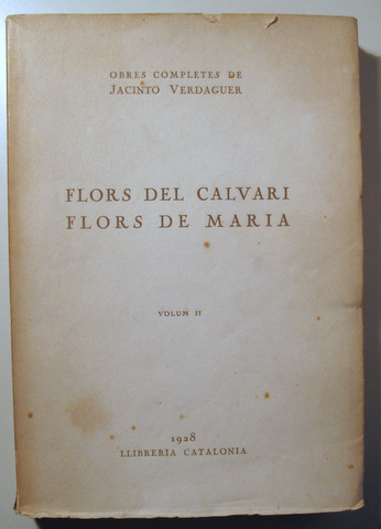 OBRES COMPLETES Vol. II FLORS DEL CALVARI. FLORS DE MARIA - Barcelona 1928 - En paper de fil