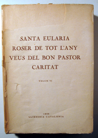 OBRES COMPLETES Vol. VI SANTA EULARIA. ROSER DE TOT L'ANY. VEUS DEL BON PASTOR. CARITAT - Barcelona 1933 - En paper de fil