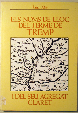 ELS NOMS DE LLOC DEL TERME DE TREMP I DEL SEU AGREGAT CLARET - Tremp 1983