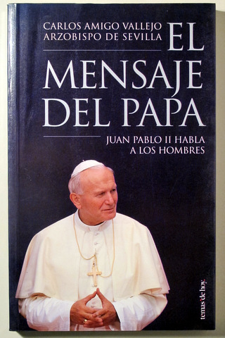 EL MENSAJE DEL PAPA. Juan Pablo II habla a los hombres - Madrid 1996