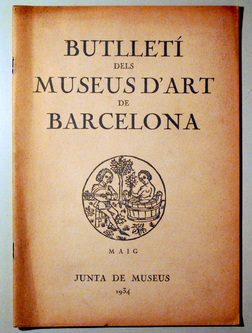 BUTLLETÍ DELS MUSEUS D'ART DE BARCELONA VOL IV núm 36. Maig 1934 - Barcelona 1934 - Il·lustrat