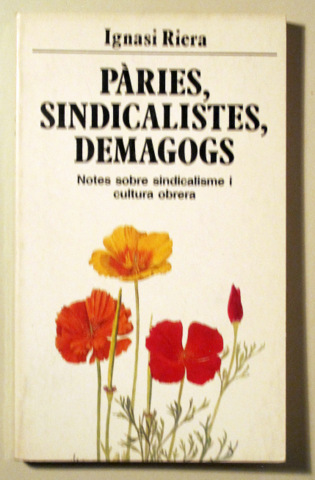 PÀRIES, SINDICALISTES, DEMAGOGS. Notes sobre sindicalisme i cultura obrera - Barcelona 1986