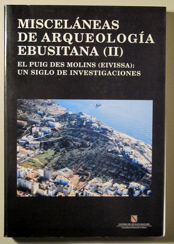 MISCELÁNEAS DE ARQUEOLOGÍA EBUSITANA (II) El Puig des Molins (Eivissa) - Eivissa 2003 - Ilustrado